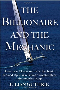 The Billionaire and the Mechanic: How Larry Ellison and a Car Mechanic Teamed Up to Win Sailings Greatest Race, The Americas Cup|f͙Cеɭһ܇Cеôһޱġ