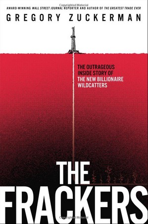 The Frackers: The Outrageous Inside Story of the New Billionaire Wildcatters퓎r≺ߣ|fͶC߱@˹¡